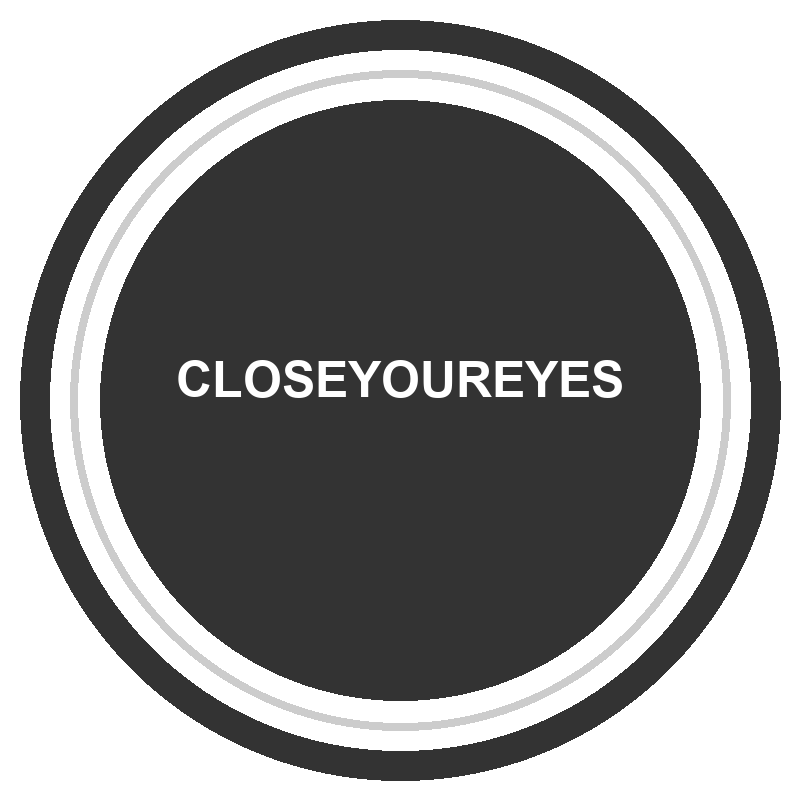 CLOSEYOUREYES